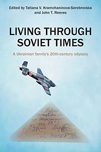Living Through Soviet  - Times: A Ukrainian family's -  20th Century odyssey