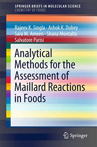 Analytical Methods for the ­Assessment of Maillard ­Reactions in Foods ­(SpringerBriefs in Molecular­ Science)