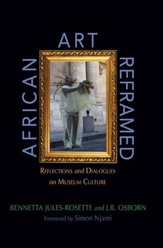 African Art Reframed: Reflections and Dialogues on Museum Culture