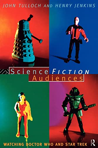 Science Fiction Audiences: Watching  Star Trek  and  Doctor Who  (Popular Fiction)