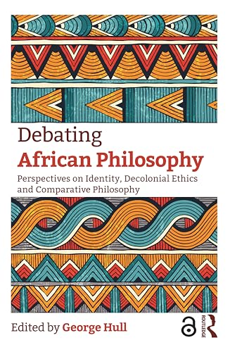 Debating African Philosophy: Perspectives on Identity, Decolonial Ethics and Comparative Philosophy