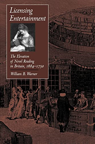 Licensing Entertainment: The Elevation of Novel Reading in Britain, 1684-1750