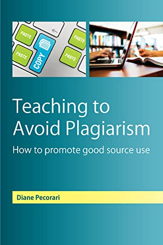Teaching To Avoid Plagiarism:: How To Promote Good Source Use