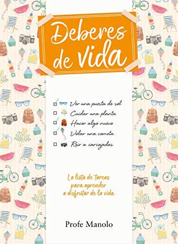 Deberes de vida : la  lista de tareas para  aprender a disfrutar de la  vida