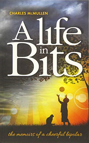 A Life in Bits: The memoirs of a cheerful bipolar