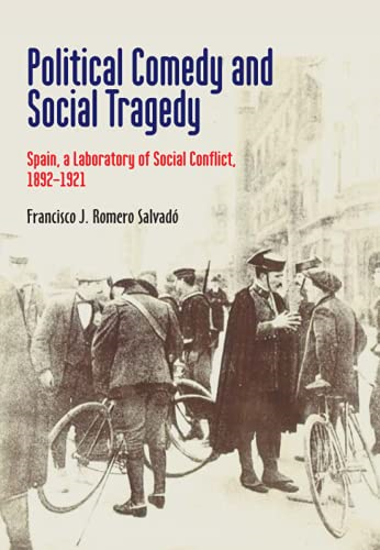 Political Comedy and Social Tragedy: Spain, a Laboratory of Social Conflict, 18921921
