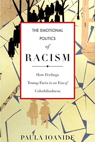 The Emotional Politics of Racism (Stanford Studies in Comparative Race and) (Stanford Studies in Comparative Race...