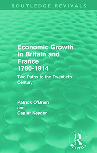 Economic Growth in Britain and France 1780-1914 (Routledge Revivals): Two Paths to the Twentieth Century