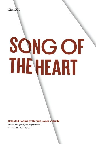 Song of the Heart : Selected Poems by Ram&oacute;n L&oacute;pez Velarde
