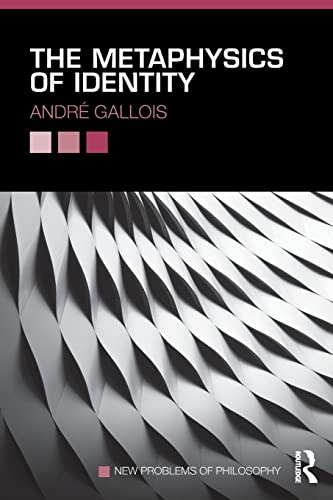 The Metaphysics of Identity (New Problems of Philosophy)