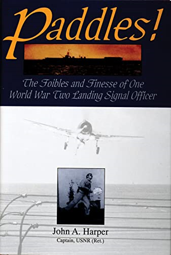 PADDLES: The Foibles and Finesse of One World War II Landing Signal Officer (Schiffer Military History)