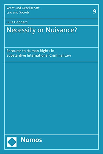 Necessity or Nuisance?: Recourse to Human Rights in Substantive International Criminal Law (Recht Und Gesellschaft)