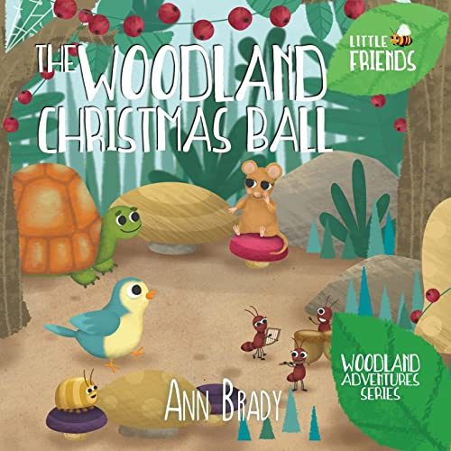 The Woodland Christmas Ball (Little Friends: Woodland Adventures Series)