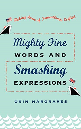 Mighty Fine Words and Smashing Expressions: Making Sense of Transatlantic English