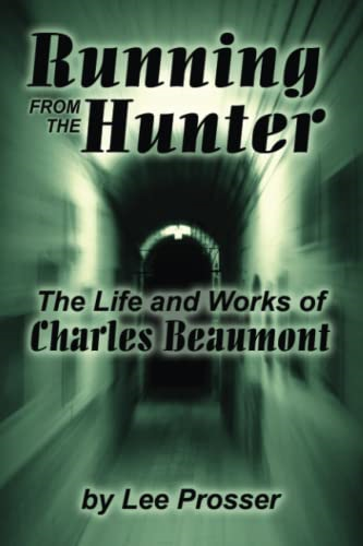 Running from the Hunter: The Life and Works of Charles Beaumont