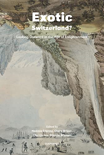Exotic Switzerland? - Looking Outward in the Age of Enlightenment