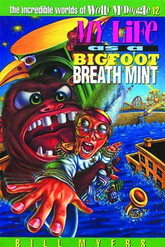 My Life as Bigfoot Breath Mint (Incredible Worlds of Wally McDoogle)