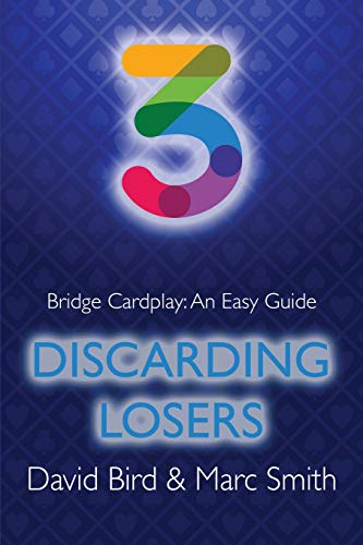 Bridge Cardplay: An Easy Guide - 3. Discarding Losers (Bridge Cardplay: An Easy Guide)