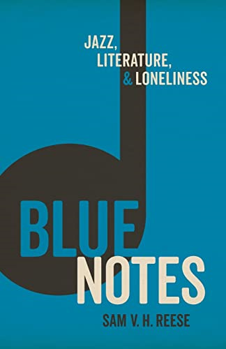 Blue Notes: Jazz, Literature, and Loneliness