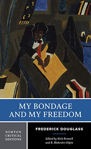 My Bondage and My Freedom (Norton Critical Editions)