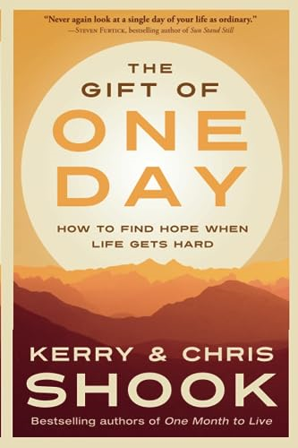 The Gift of One Day: How to Find Hope When Life Gets Hard