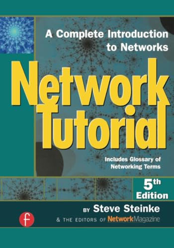 Network Tutorial: A Complete Introduction to Networks Includes Glossary of Networking Terms