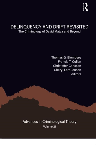 Delinquency and Drift Revisited, Volume 21: The Criminology of David Matza and Beyond (Advances in Criminological Theory)