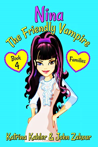NINA The Friendly Vampire - Book 4 - Families: Books for Kids aged 9-12 (Nina the Friendly Vampire)