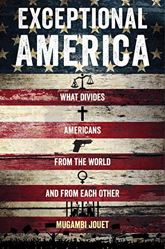 Exceptional America: What Divides Americans from the World and from Each Other