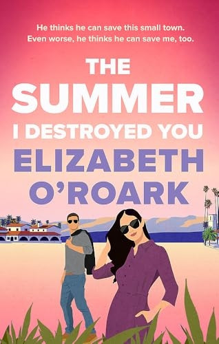 The Summer I Destroyed You: The perfect workplace, enemies-to-lovers romance to keep you laughing all summer!