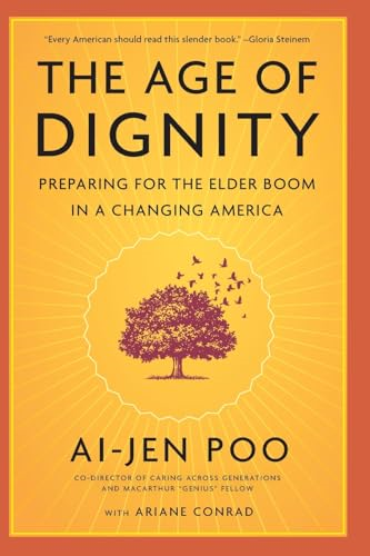 Age of Dignity, The : Preparing for the Elder Boom in a Changing America