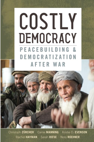 Costly Democracy: Peacebuilding and Democratization After War