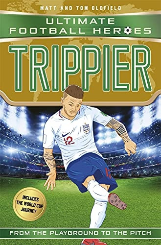 Trippier (Ultimate Football Heroes - International Edition) - includes the World Cup Journey! (Ultimate Football Heroes - International Edition)