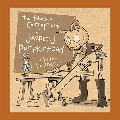 The Fabulous Contraptions of Jasper J. Pumpkinhead
