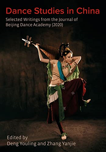 Dance Studies in China: Selected Writings from the Journal of Beijing Dance Academy (Intellect China Library)