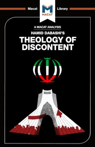 Theology of Discontent: The Ideological Foundation of the Islamic Revolution in Iran (The Macat Library)