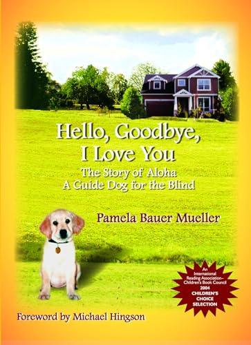 Hello, Goodbye, I Love You: The Story of Aloha, A Guide Dog for the Blind