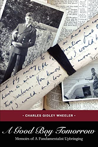 A Good Boy Tomorrow: Memoirs of A Fundamentalist Upbringing