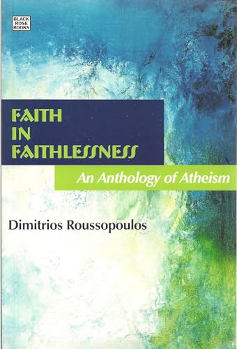 Faith in Faithlessness: an Anthology of Atheism
