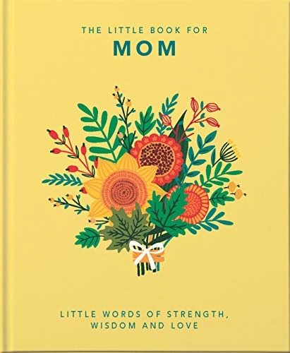 The Little Book of Mom: Little Words of Strength, Wisdom and Love (Little Books of Lifestyle)