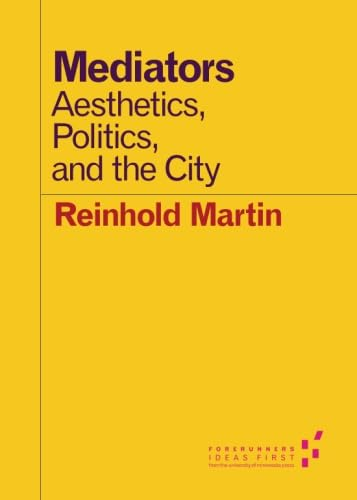 Mediators: Aesthetics, Politics, and the City (Forerunners: Ideas First)