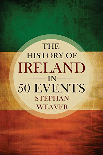 The History of Ireland in  - 50 Events (Timeline History -  in 50 Events)