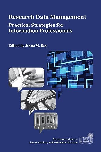 Research Data Management: Practical Strategies for Information Professionals (Charleston Insights in Library,...