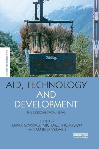 Aid, Technology and Development: The Lessons from Nepal (The Earthscan Science in Society Series)