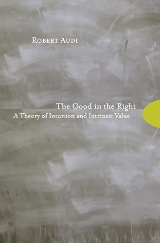 The Good in the Right  A Theory of Intuition and Intrinsic Value