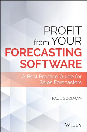 Profit From Your Forecasting Software: A Best Practice Guide for Sales Forecasters (Wiley and SAS Business Series)
