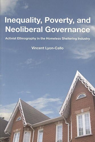 Inequality, Poverty, and Neoliberal Governance: Activist Ethnography in the Homeless Sheltering Industry (Teaching Culture, Utp Ethnographies for the Classroom)