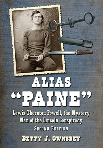 Alias "Paine: Lewis Thornton Powell, the Mystery Man of the Lincoln Conspiracy