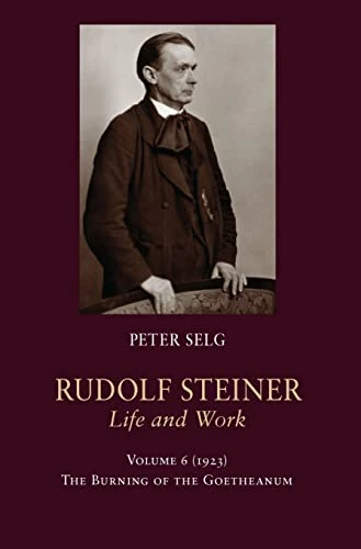 Rudolf Steiner, Life and Work: 1923: The Burning of the Goetheanum (Rudolf Steiner, Life and Work)