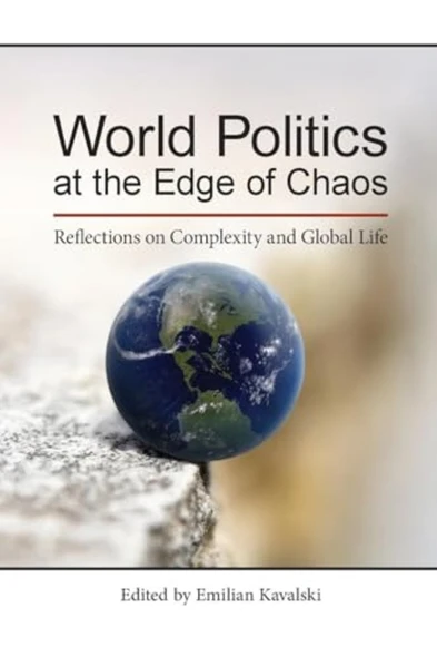 World Politics at the Edge of Chaos: Reflections on Complexity and Global Life (SUNY series, James N. Rosenau...